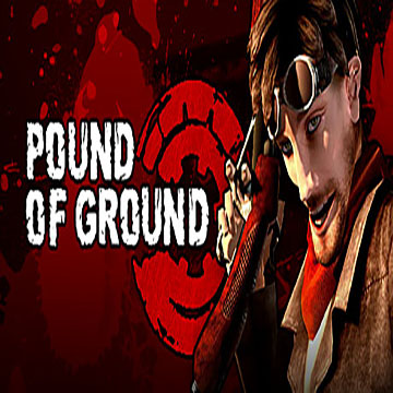 Pound of Ground | ال آی مدیا | بزرگترین مرجع دانلود فارسی ساز بازی های کامپیوتری