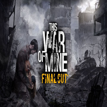 This War of Mine : Final Cut | ال آی مدیا | بزرگترین مرجع دانلود فارسی ساز بازی های کامپیوتری